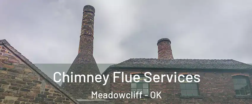 Chimney Flue Services Meadowcliff - OK