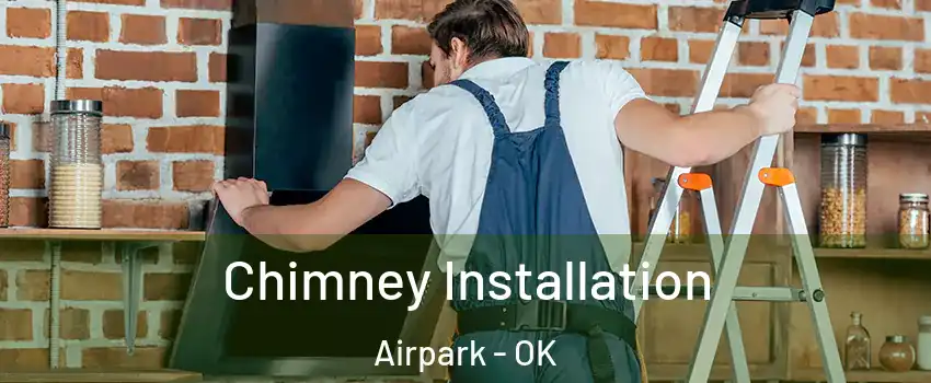 Chimney Installation Airpark - OK