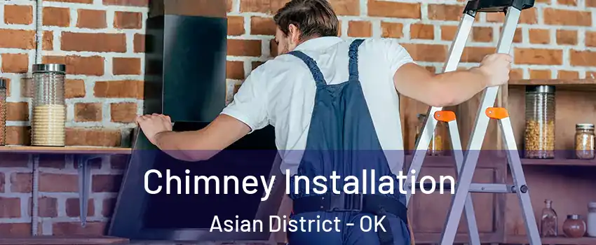 Chimney Installation Asian District - OK