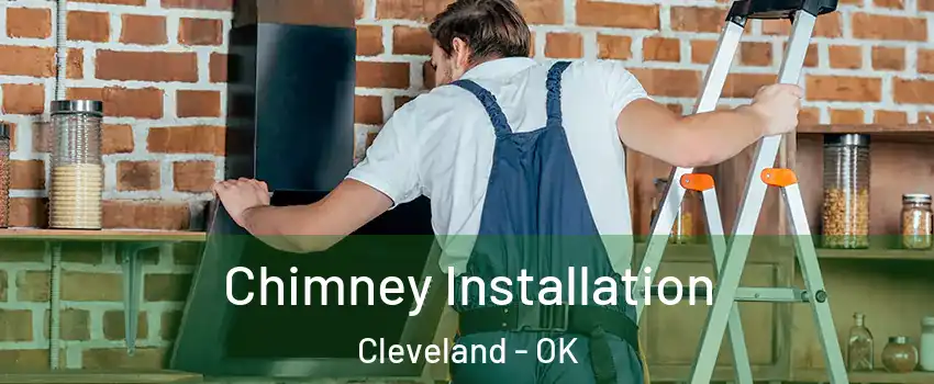 Chimney Installation Cleveland - OK