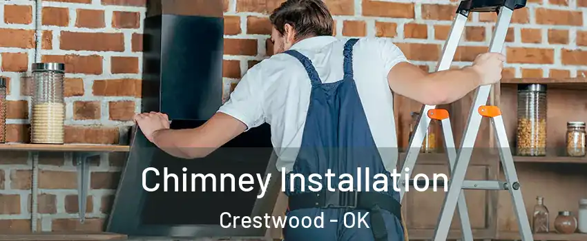 Chimney Installation Crestwood - OK