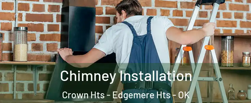 Chimney Installation Crown Hts - Edgemere Hts - OK