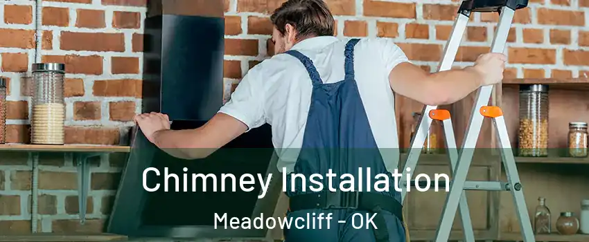 Chimney Installation Meadowcliff - OK