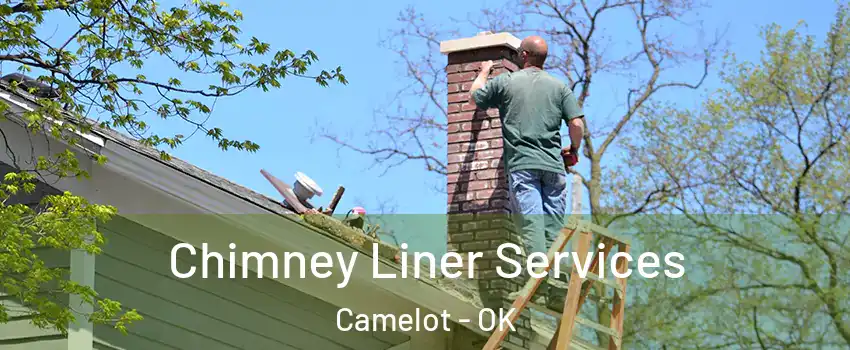 Chimney Liner Services Camelot - OK