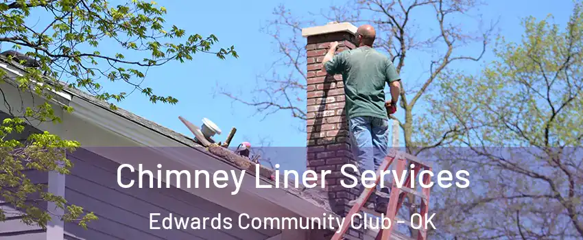 Chimney Liner Services Edwards Community Club - OK