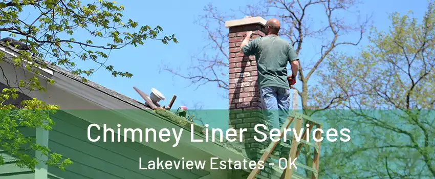 Chimney Liner Services Lakeview Estates - OK