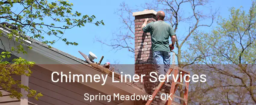 Chimney Liner Services Spring Meadows - OK