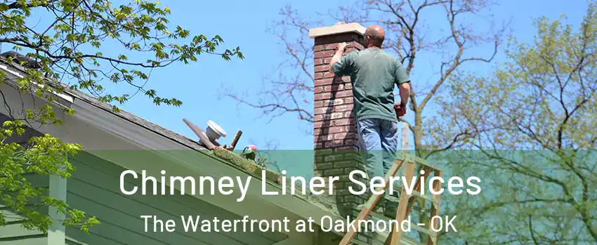 Chimney Liner Services The Waterfront at Oakmond - OK