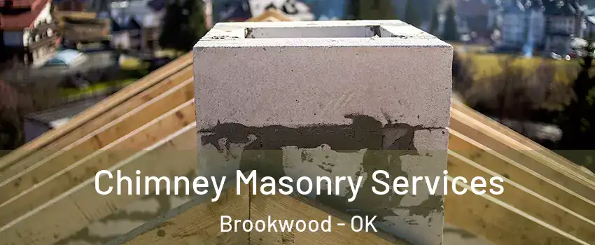 Chimney Masonry Services Brookwood - OK