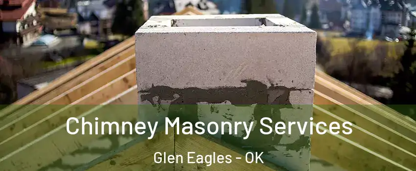 Chimney Masonry Services Glen Eagles - OK