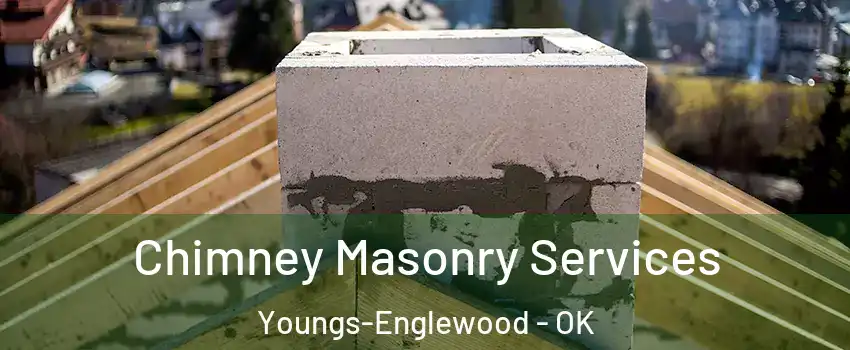 Chimney Masonry Services Youngs-Englewood - OK