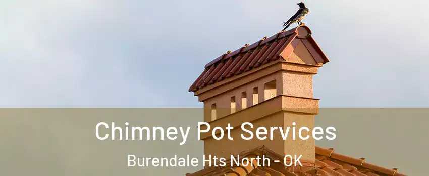 Chimney Pot Services Burendale Hts North - OK