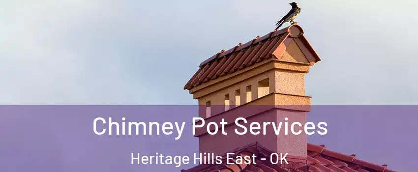 Chimney Pot Services Heritage Hills East - OK