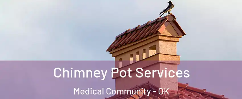 Chimney Pot Services Medical Community - OK