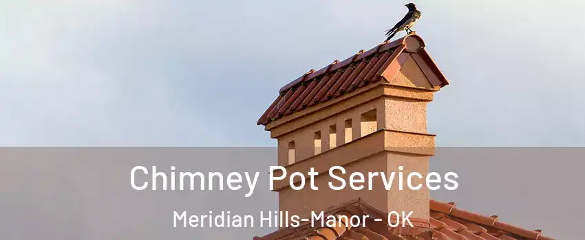 Chimney Pot Services Meridian Hills-Manor - OK