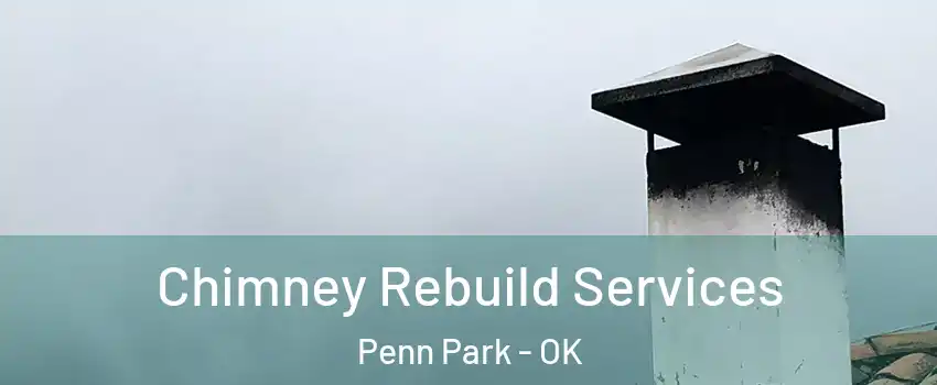 Chimney Rebuild Services Penn Park - OK