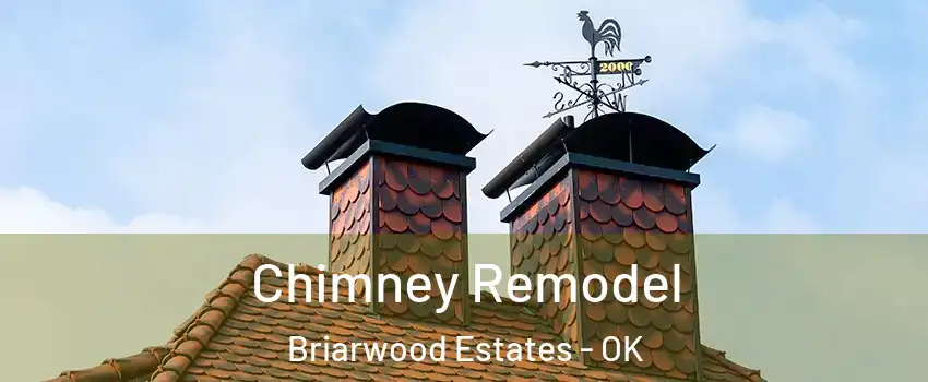 Chimney Remodel Briarwood Estates - OK