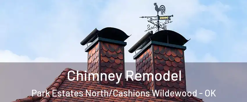 Chimney Remodel Park Estates North/Cashions Wildewood - OK