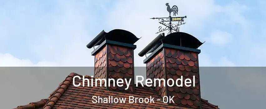 Chimney Remodel Shallow Brook - OK