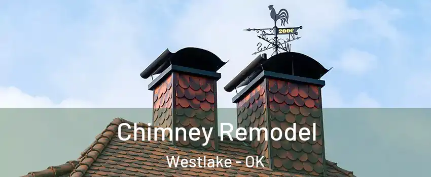 Chimney Remodel Westlake - OK