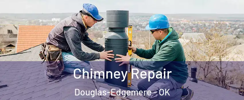 Chimney Repair Douglas-Edgemere - OK