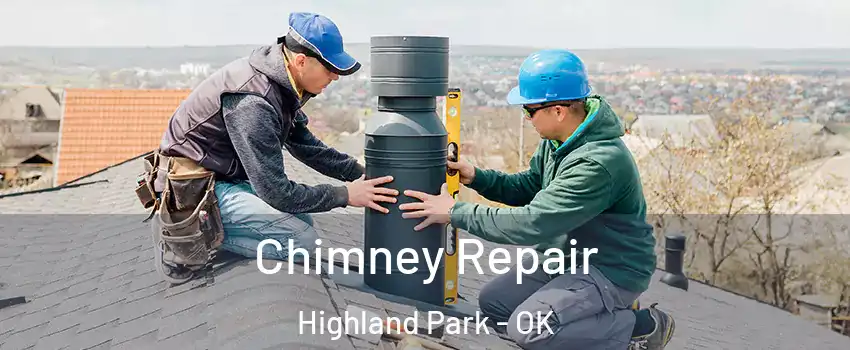 Chimney Repair Highland Park - OK