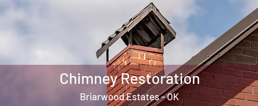 Chimney Restoration Briarwood Estates - OK