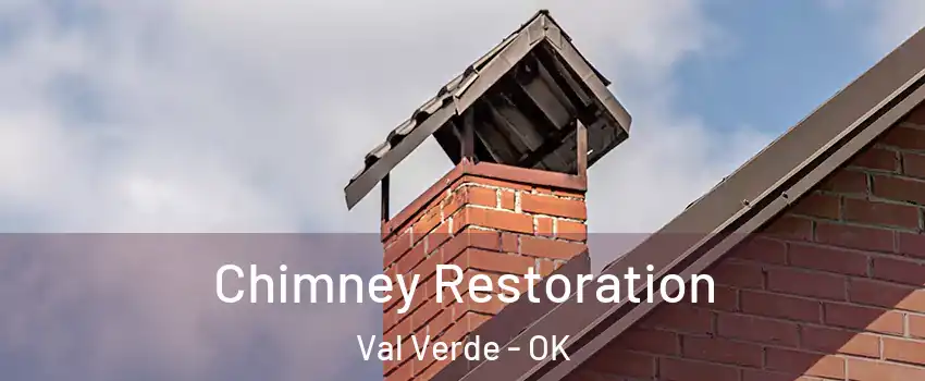 Chimney Restoration Val Verde - OK