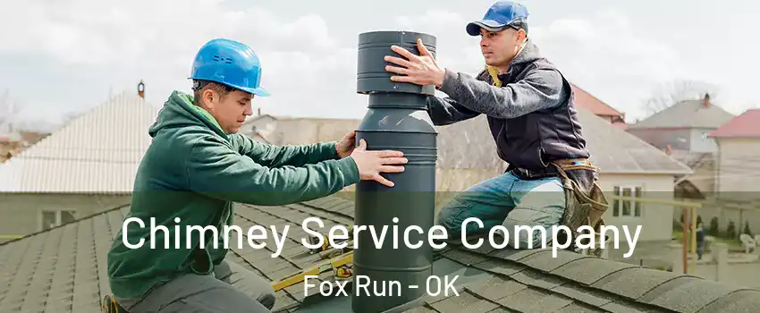 Chimney Service Company Fox Run - OK