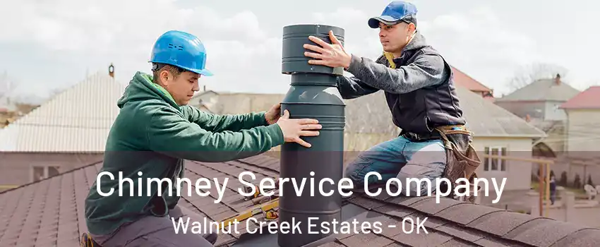 Chimney Service Company Walnut Creek Estates - OK