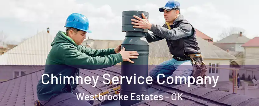 Chimney Service Company Westbrooke Estates - OK