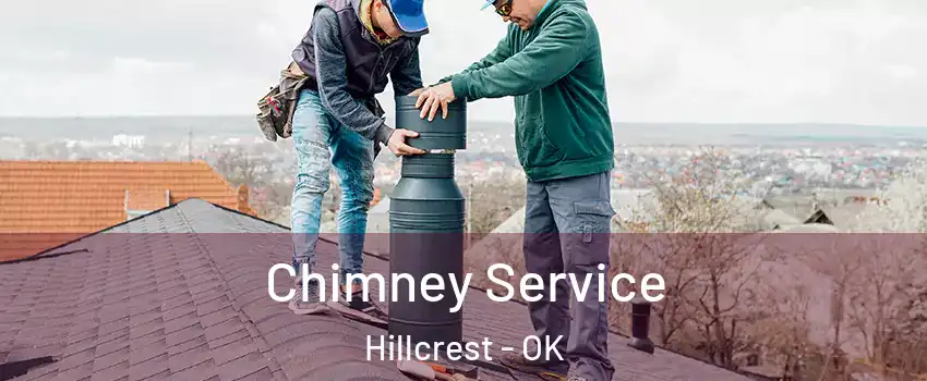 Chimney Service Hillcrest - OK