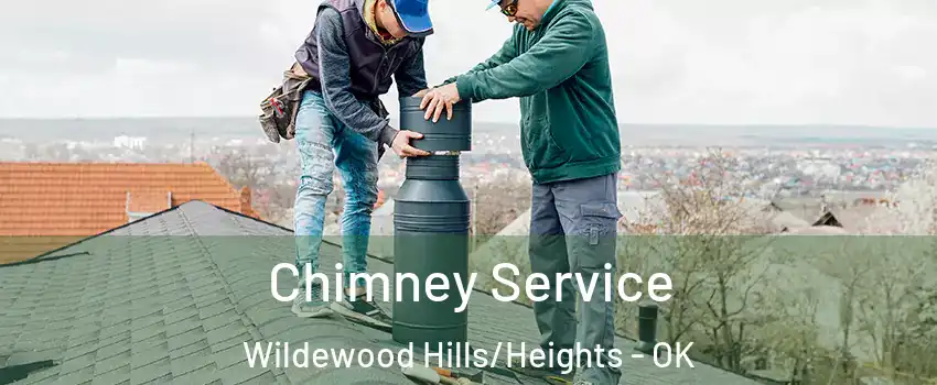 Chimney Service Wildewood Hills/Heights - OK