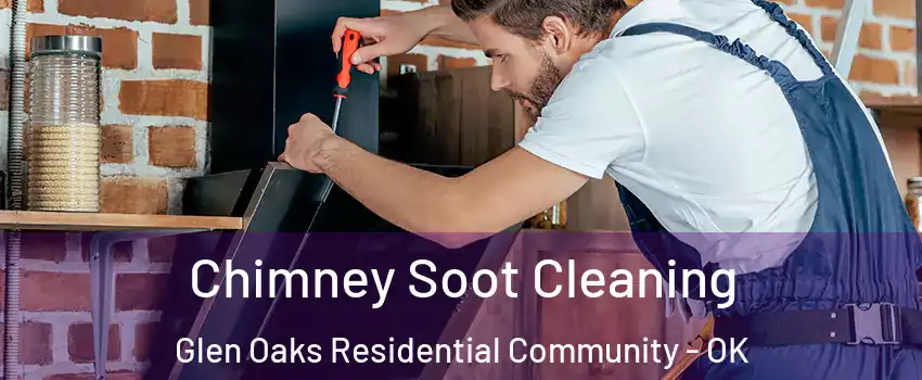 Chimney Soot Cleaning Glen Oaks Residential Community - OK