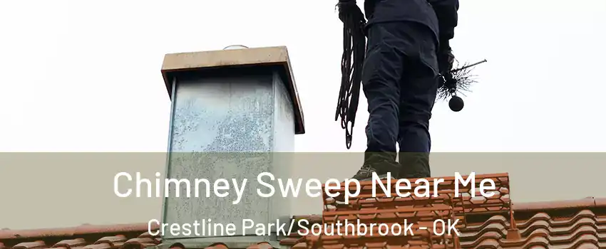 Chimney Sweep Near Me Crestline Park/Southbrook - OK