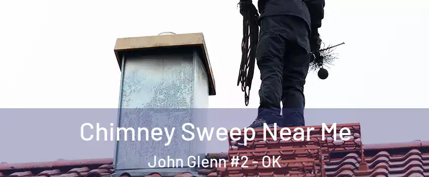 Chimney Sweep Near Me John Glenn #2 - OK