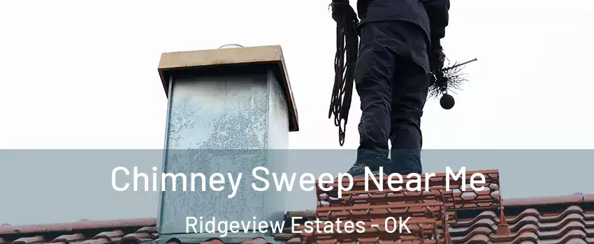 Chimney Sweep Near Me Ridgeview Estates - OK