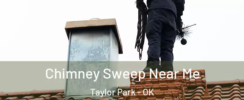 Chimney Sweep Near Me Taylor Park - OK