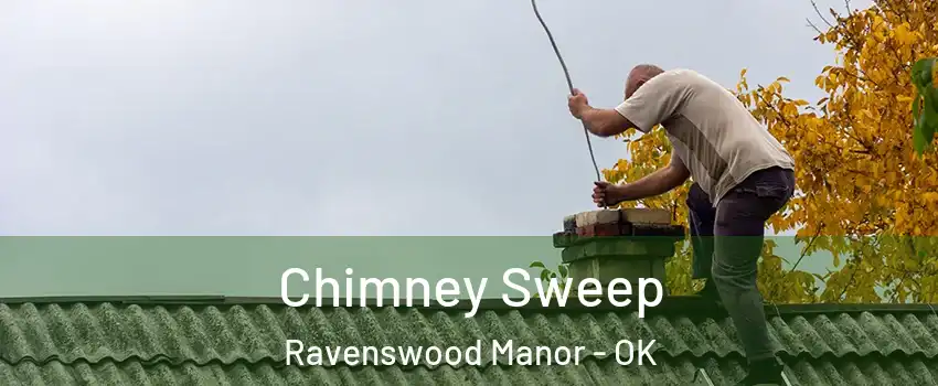 Chimney Sweep Ravenswood Manor - OK