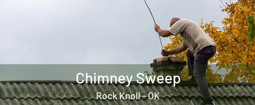 Chimney Sweep Rock Knoll - OK