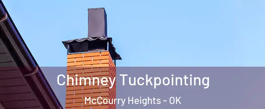 Chimney Tuckpointing McCourry Heights - OK