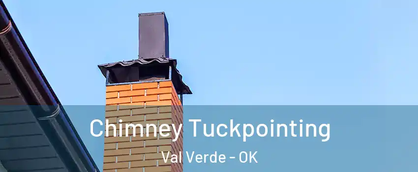 Chimney Tuckpointing Val Verde - OK