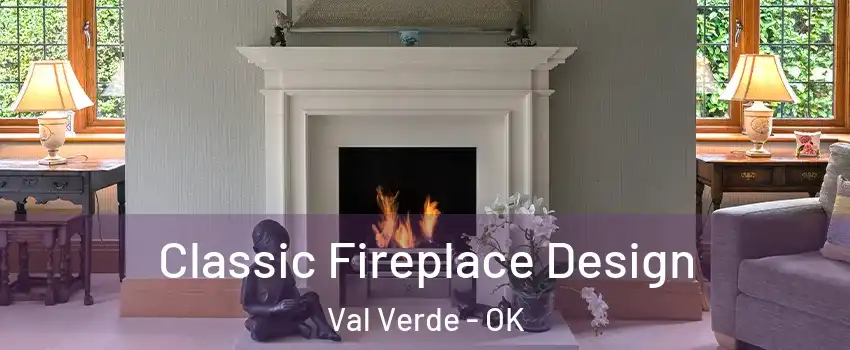 Classic Fireplace Design Val Verde - OK