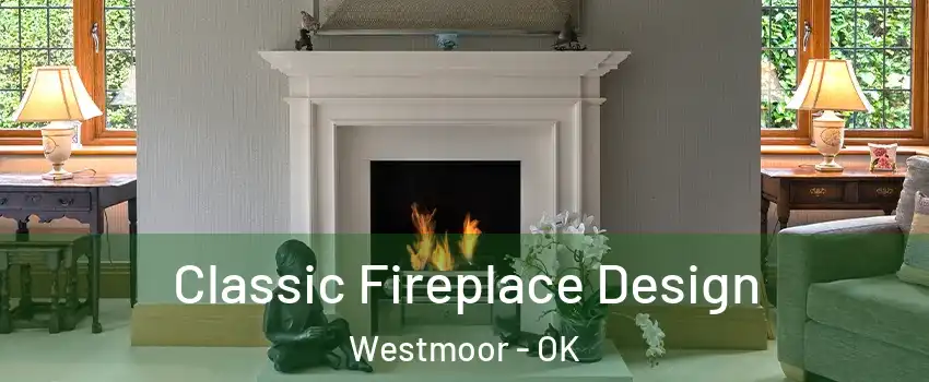 Classic Fireplace Design Westmoor - OK