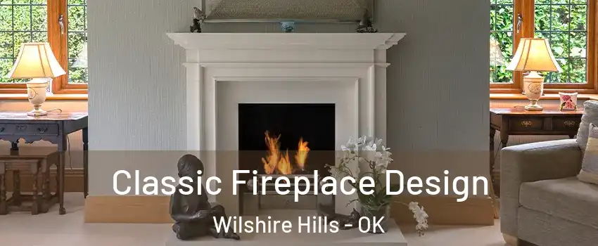 Classic Fireplace Design Wilshire Hills - OK