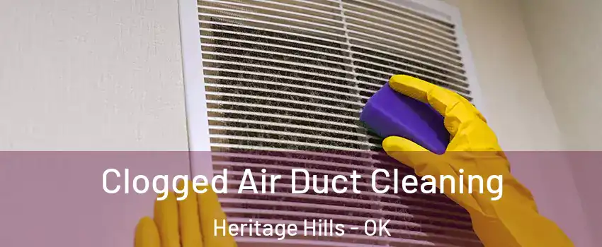 Clogged Air Duct Cleaning Heritage Hills - OK