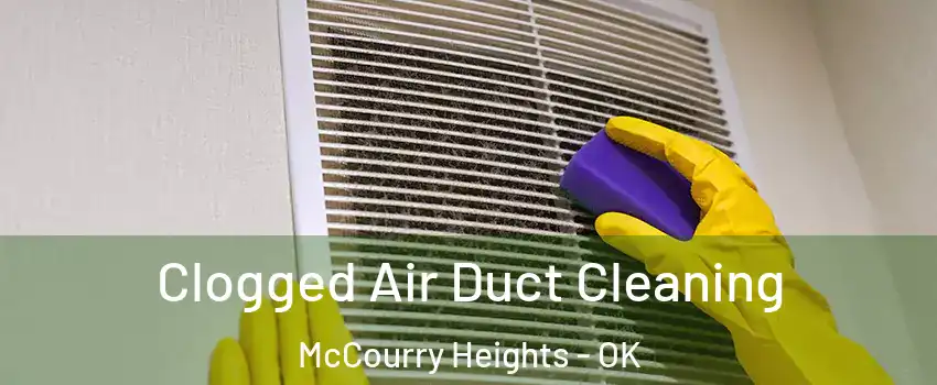 Clogged Air Duct Cleaning McCourry Heights - OK