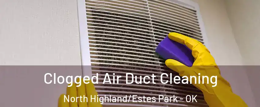 Clogged Air Duct Cleaning North Highland/Estes Park - OK