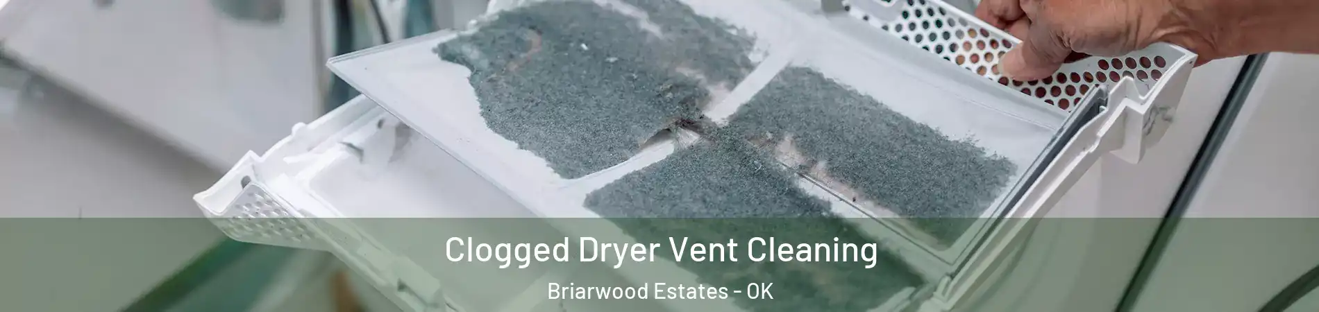 Clogged Dryer Vent Cleaning Briarwood Estates - OK