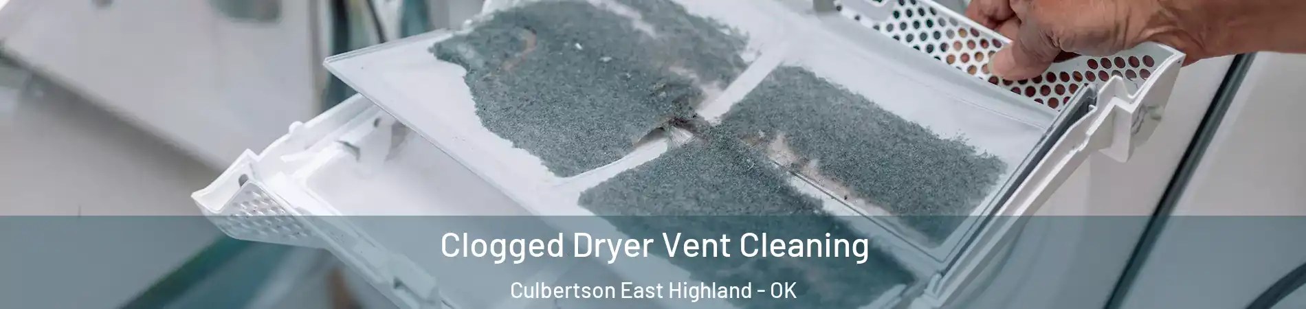 Clogged Dryer Vent Cleaning Culbertson East Highland - OK